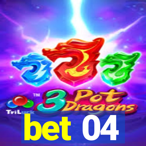 bet 04