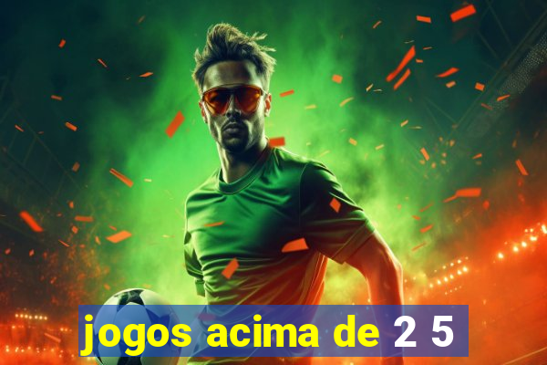 jogos acima de 2 5