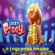 o jogo paga mesmo