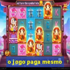 o jogo paga mesmo