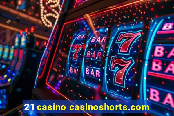 21 casino casinoshorts.com