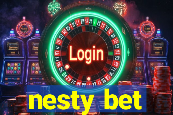 nesty bet