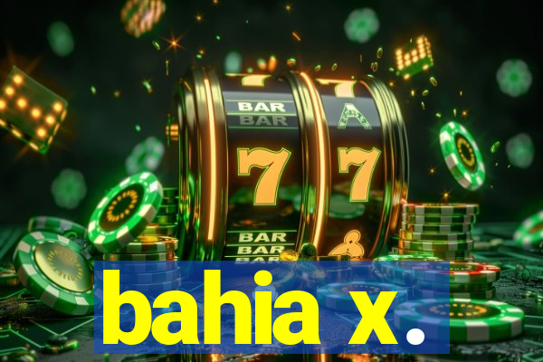 bahia x.