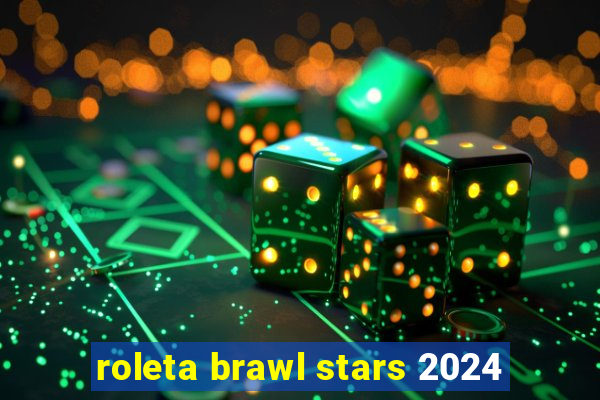 roleta brawl stars 2024