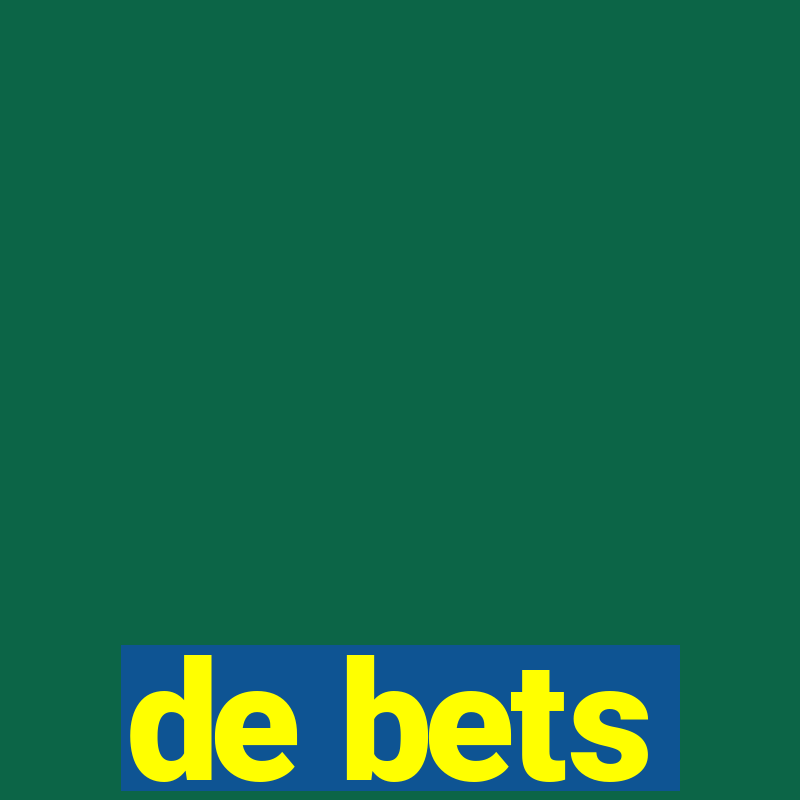 de bets