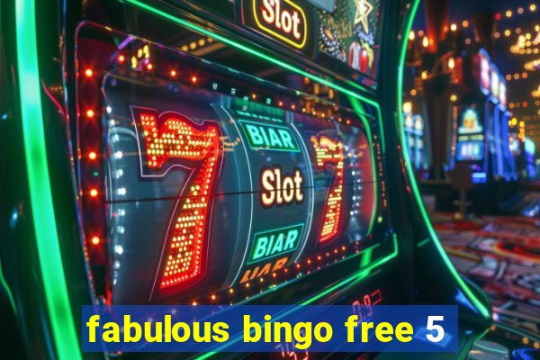 fabulous bingo free 5