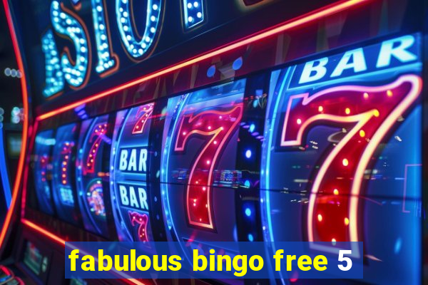 fabulous bingo free 5