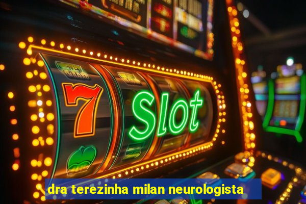 dra terezinha milan neurologista