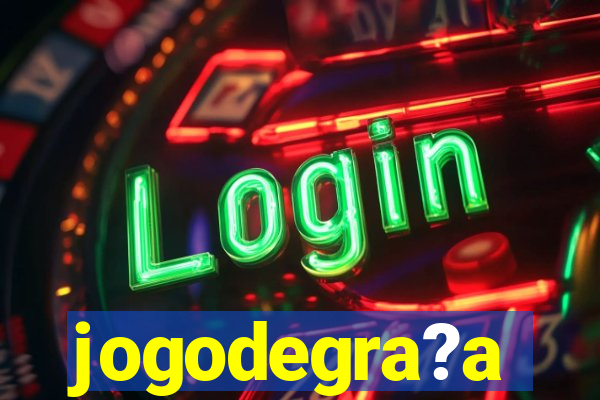 jogodegra?a