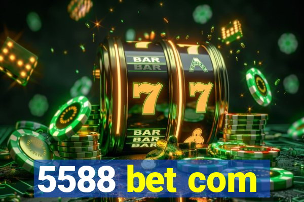 5588 bet com