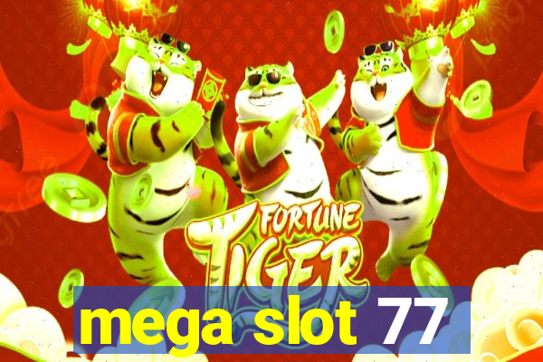 mega slot 77