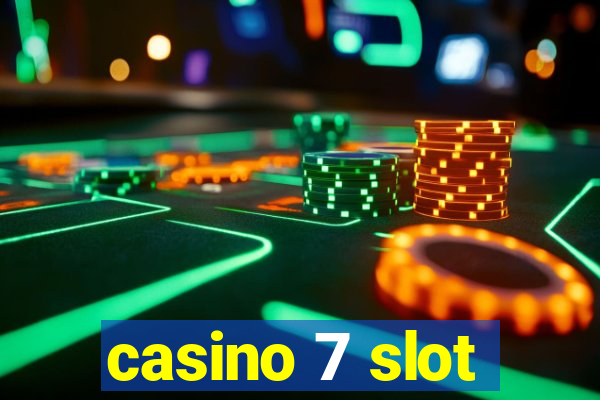 casino 7 slot