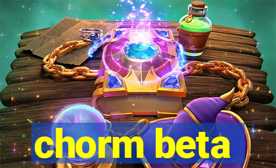 chorm beta