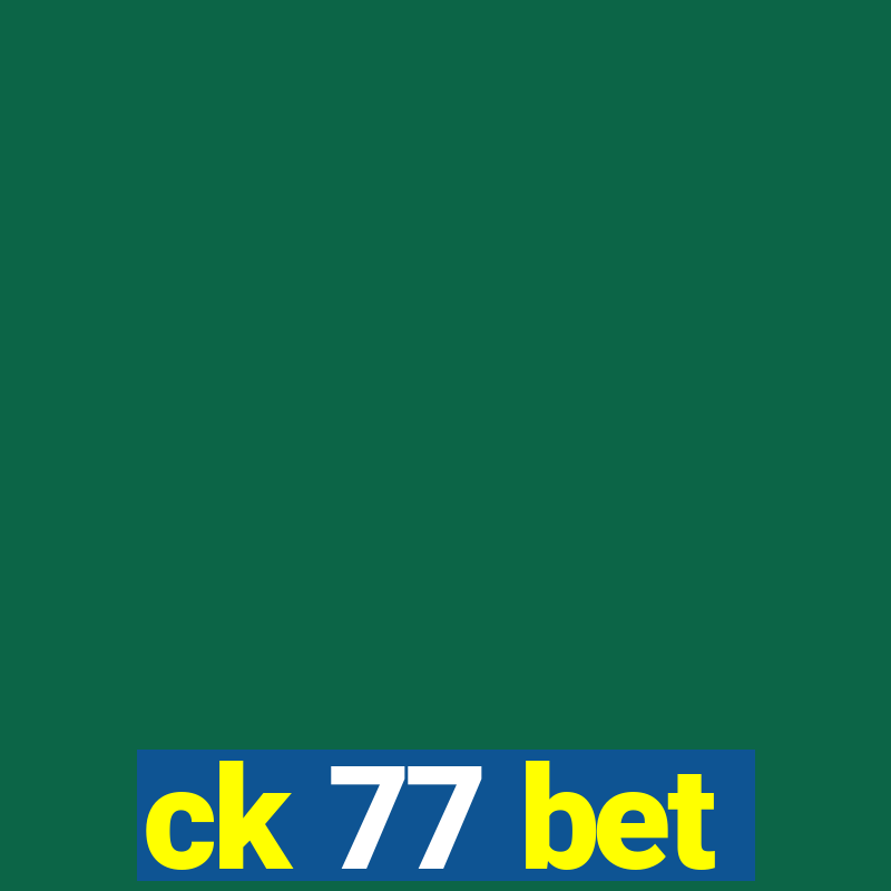 ck 77 bet