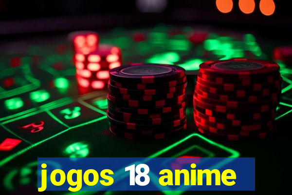 jogos 18 anime