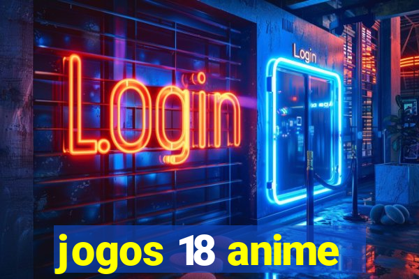 jogos 18 anime