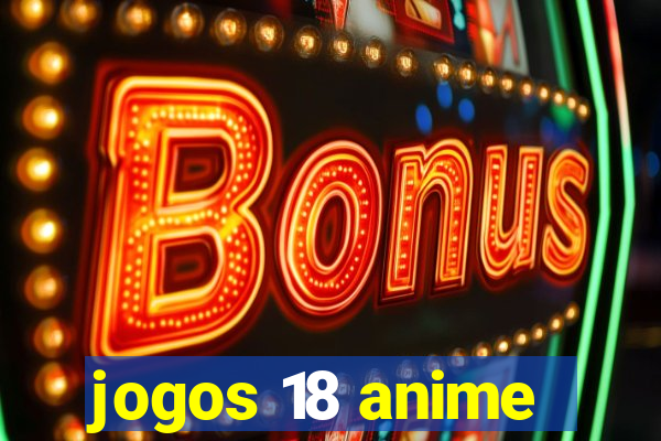 jogos 18 anime