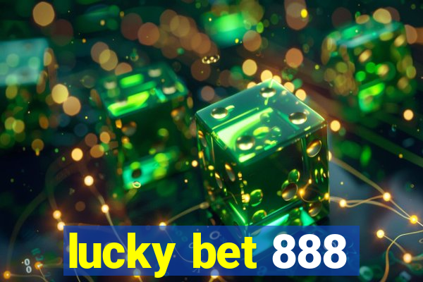 lucky bet 888