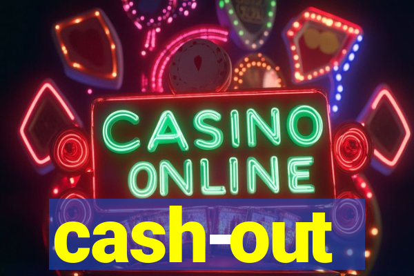 cash-out