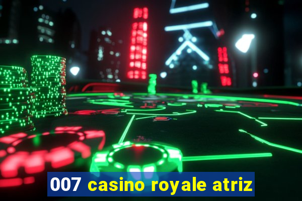 007 casino royale atriz