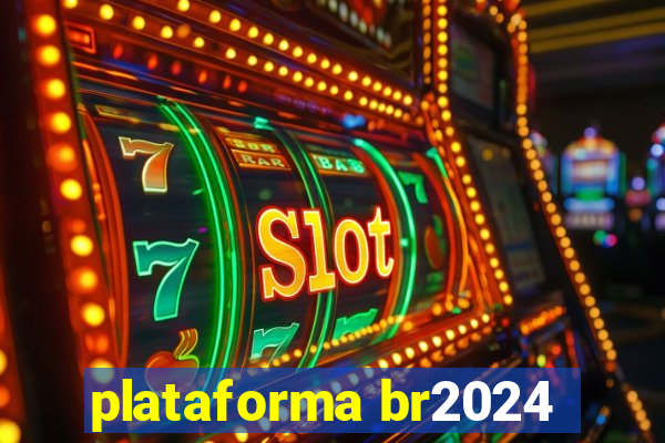 plataforma br2024