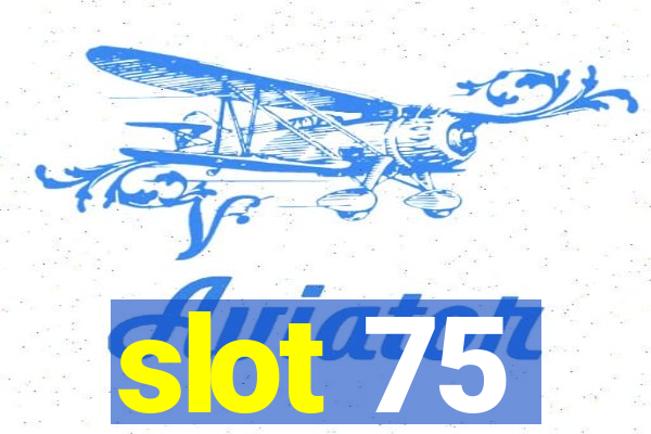 slot 75