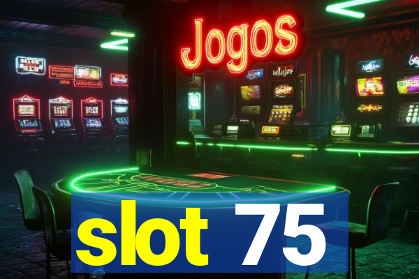 slot 75