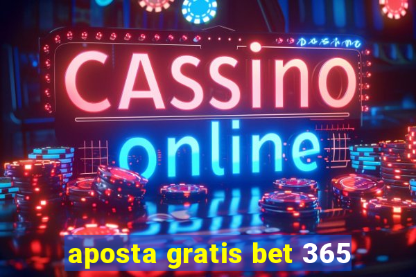 aposta gratis bet 365