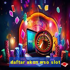 daftar akun wso slot