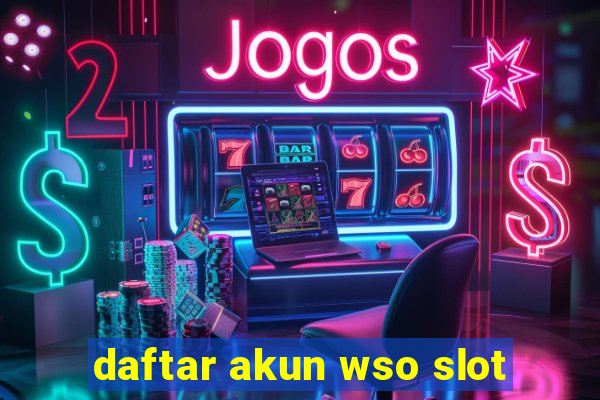 daftar akun wso slot