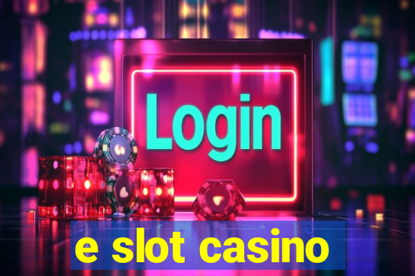 e slot casino