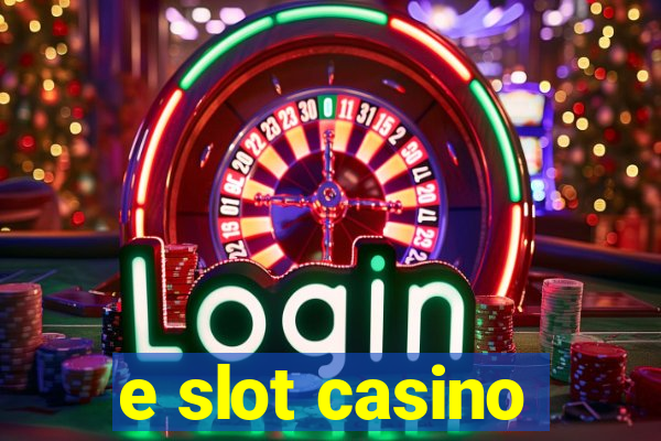 e slot casino