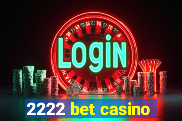 2222 bet casino