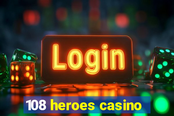 108 heroes casino