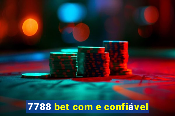 7788 bet com e confiável