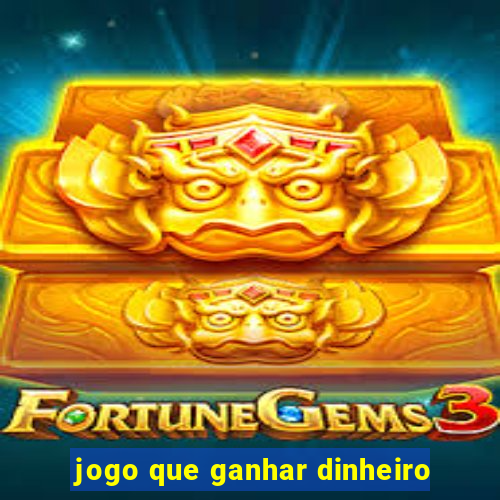 jogo que ganhar dinheiro