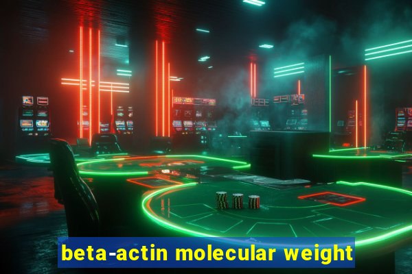 beta-actin molecular weight