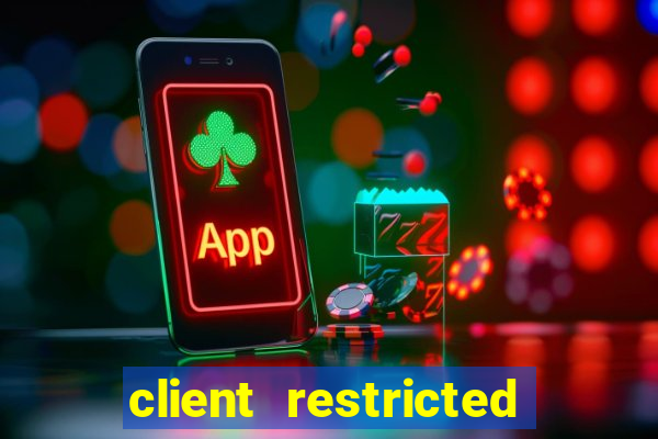 client restricted for action withdraw