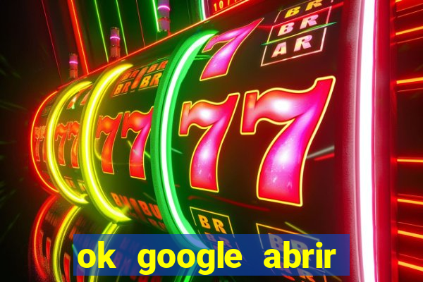 ok google abrir jogo de c****