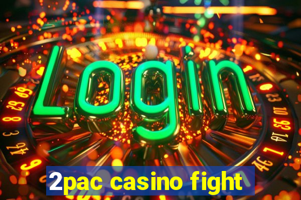 2pac casino fight