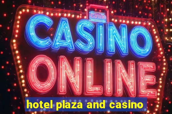 hotel plaza and casino