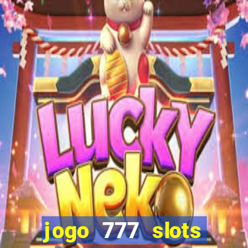 jogo 777 slots paga mesmo