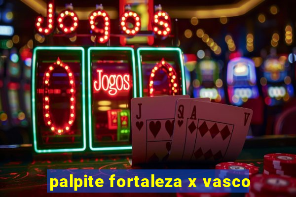 palpite fortaleza x vasco