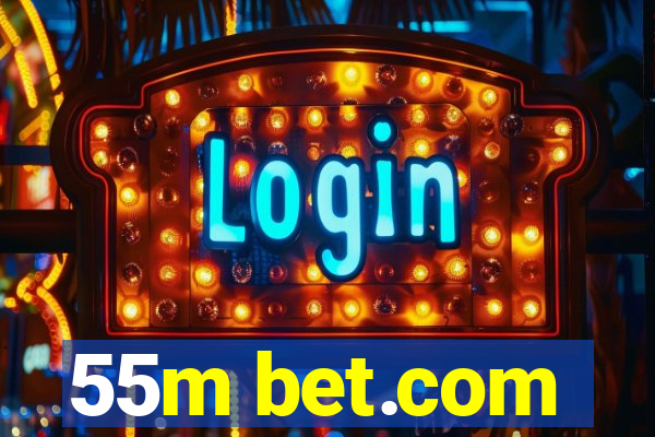 55m bet.com