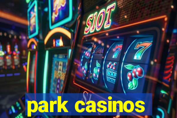 park casinos