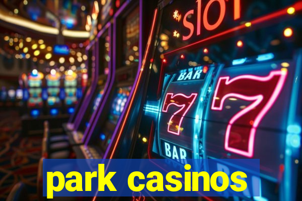 park casinos