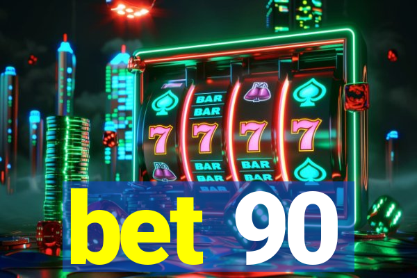 bet 90