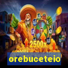 orebuceteio