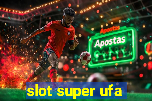 slot super ufa