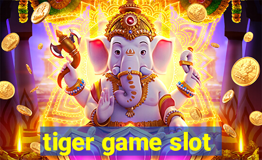 tiger game slot